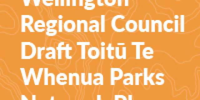 Submission on Greater Wellington Regional Council Draft Toitu Te Whenua Parks Network Plan 2020 30 100